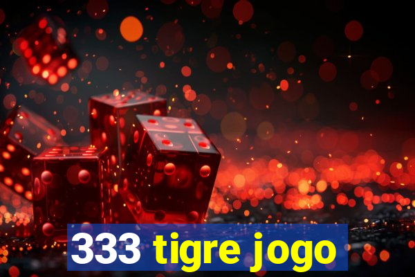 333 tigre jogo